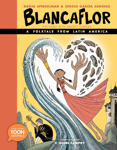 Blancaflor, The Hero with Secret Powers: A Folktale from Latin America