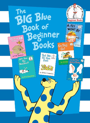 The Big Blue Book of Beginner Books: Go, Dog. Go!, Are You My Mother?, The Best Nest, Put Me In the Zoo, It's Not Easy Being a Bunny, A Fly Went By
