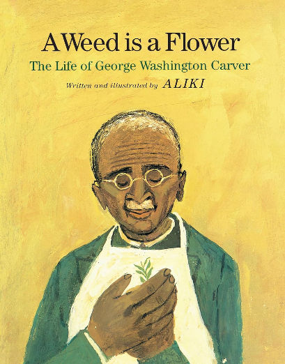 A Weed Is a Flower : The Life of George Washington Carver