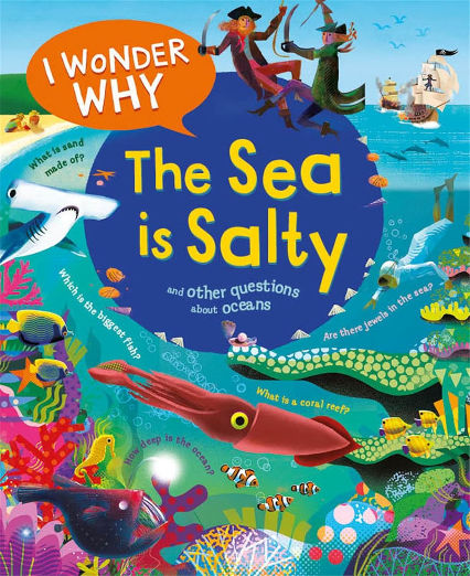 I Wonder Why the Sea Is Salty: and Other Questions About the Oceans