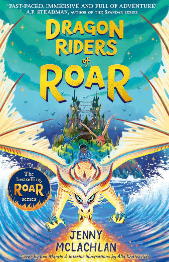 Dragon Riders of Roar: The epic and funny new magical fantasy series set in the world of the bestselling Land of Roar. Perfect for readers of 8-12!