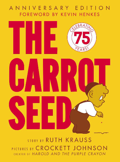 The Carrot Seed: 75th Anniversary: The Atlantic Essential Picture Book for Children about Believing, Patience, and Growing Dreams