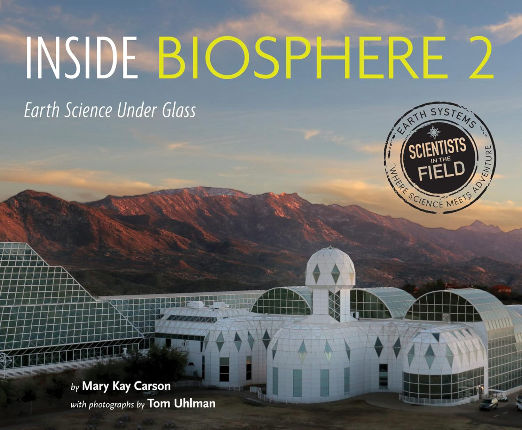 Inside Biosphere 2: Earth Science Under Glass – How Scientists Conduct Large-Scale Climate Change Experiments in Arizona's Replica Biomes for Children